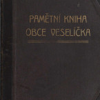 Kronika obce Veselíčka I